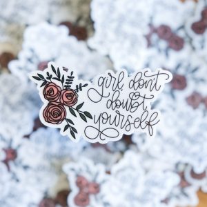 Product Image and Link for Girl, Don’t Doubt Yourself Sticker