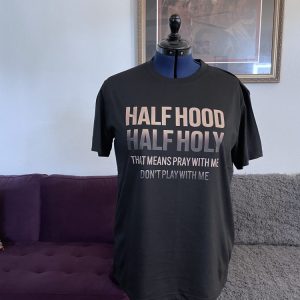 Product Image and Link for Half Hood Half Holy Pray with Me Don’t Play with Me