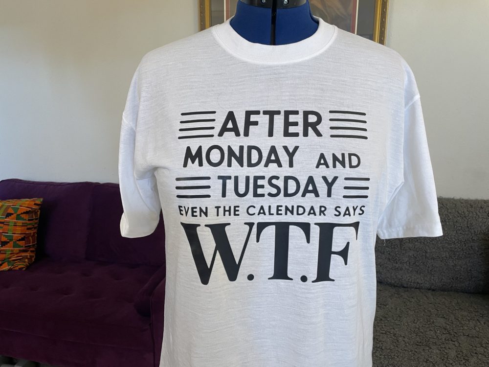 Product Image and Link for After Monday & Tuesday Even The Calendar Says W.T.F (White)