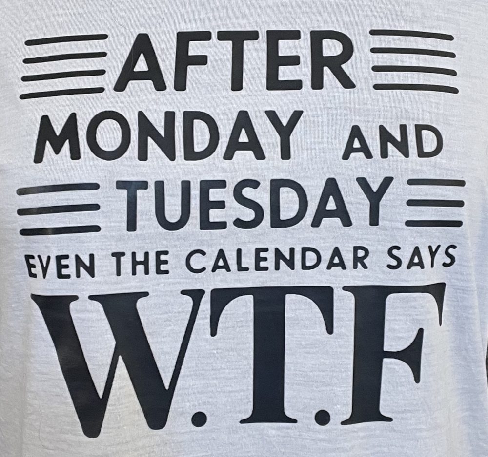 Product Image and Link for After Monday & Tuesday Even The Calendar Says W.T.F (White)